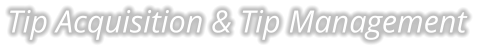 Tip Acquisition & Tip Management